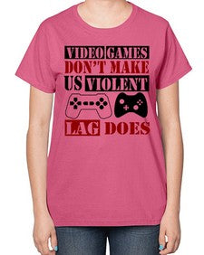 video games dont make us violent lag does 161# - video games-  Ladies T-Shirt