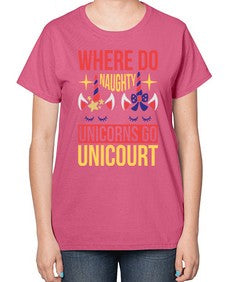 where do naughty unicorns go unicourt 556# - unicorn-  Ladies T-Shirt