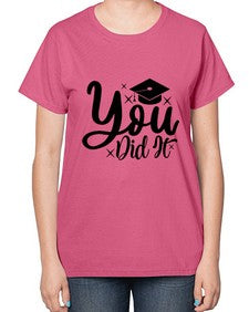 you did it 1017# - graduation-  Ladies T-Shirt
