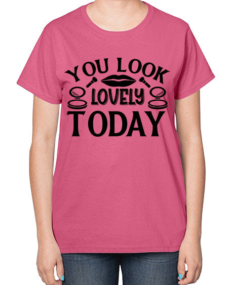 you look lovely today 20# -makeup  Ladies T-Shirt