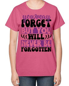 you may forget but you will never be forgotten 222# - alzheimers-  Ladies T-Shirt