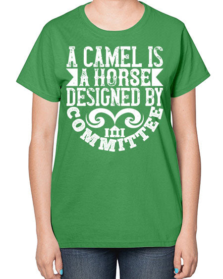 A camel is a horse designed by committee Style 1# - architect-  Ladies T-Shirt