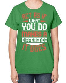 Act as if what you do makes a difference It does Style 48# - volunteer-  Ladies T-Shirt