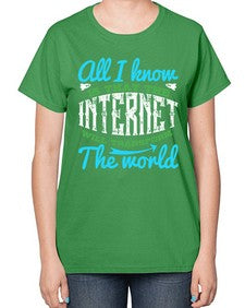 All I know is that the Internet will transform the world 68# - internet-  Ladies T-Shirt