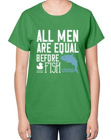 All men are equal before fish 6# - funny-  Ladies T-Shirt