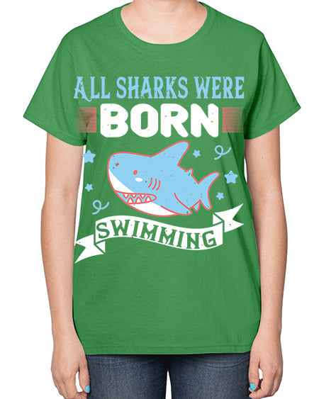 All sharks were born swimming Style 98# - shark-fish-  Ladies T-Shirt