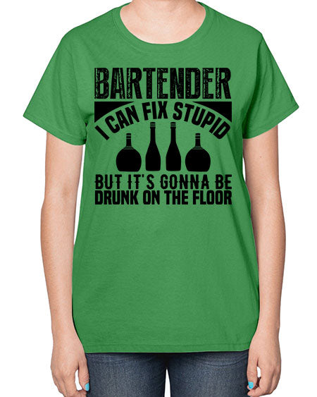 Bartender I can fix Style 54# - bartender-  Ladies T-Shirt