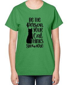 Be The Person Your Cat Style 78# - cats-  Ladies T-Shirt