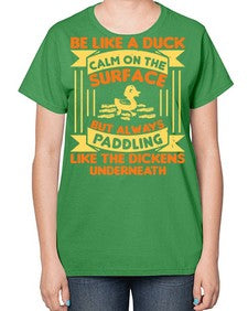 Be like a duck Style 17# - ducks-  Ladies T-Shirt