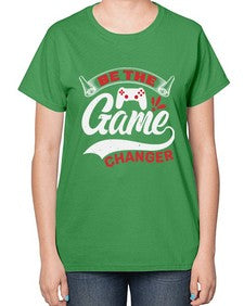 Be the game changer 3# - video games-  Ladies T-Shirt