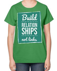 Build Relationships Not Links 24# - internet-  Ladies T-Shirt
