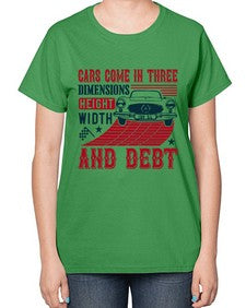Cars come in three dimensions height width and debt 99# - car-  Ladies T-Shirt