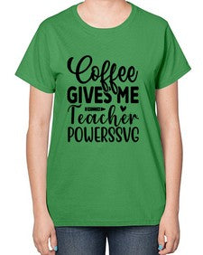 Coffee Gives Me Teacher Powers 659# - teacher-  Ladies T-Shirt