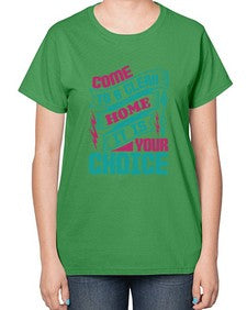 Come clean a home it is your choice Style 107# - cleaner-  Ladies T-Shirt