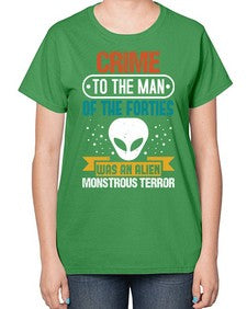 Crime to the man of the forties was an alien 48# - ufo-  Ladies T-Shirt