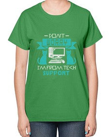 Dont worry im from tech support 50# - computer-  Ladies T-Shirt