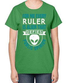 Every ruler is an alien 52# - ufo-  Ladies T-Shirt