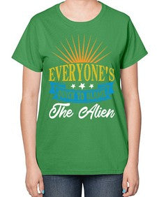 Everyones quick to blame the alien 54# - ufo-  Ladies T-Shirt