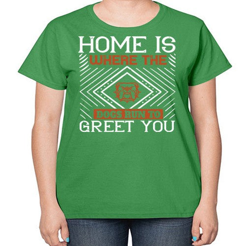 Home is where the dogs run to greet you Style 200# - dogs-  Ladies T-Shirt