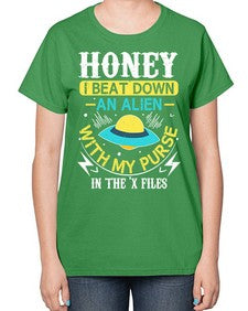 Honey i beat down an alien 4# - ufo-  Ladies T-Shirt