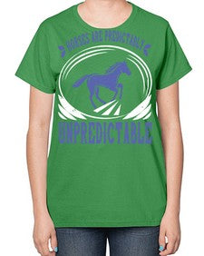 Horses are predictably unpredictable Style 46# - horse-  Ladies T-Shirt