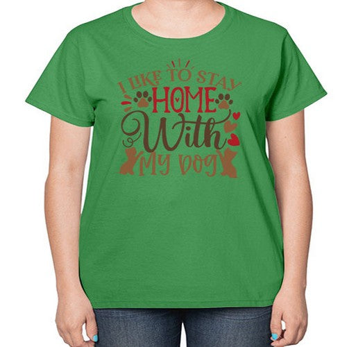 I Like to Stay Home With My Dog Style 80# - dogs-  Ladies T-Shirt