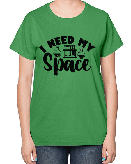 I Need My Space 24# - space-  Ladies T-Shirt