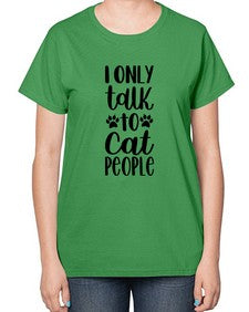 I Only Talk To Cat People Style 94# - cats-  Ladies T-Shirt