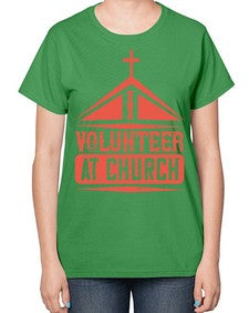 I Volunteer At Church Style 47# - volunteer-  Ladies T-Shirt