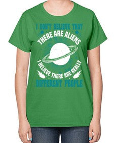 I dont belive that there are aliens 8# - ufo-  Ladies T-Shirt