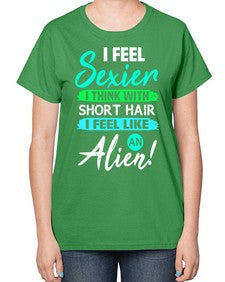 I feel sexier with short hair 12# - ufo-  Ladies T-Shirt