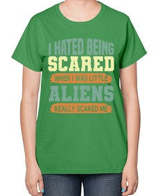 I hated being scared when i was little 13# - ufo-  Ladies T-Shirt