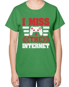 I miss the internet 24# - video games-  Ladies T-Shirt