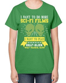I want to do more SciFi films 20# - ufo-  Ladies T-Shirt
