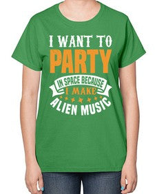 I want to pary in space 21# - ufo-  Ladies T-Shirt