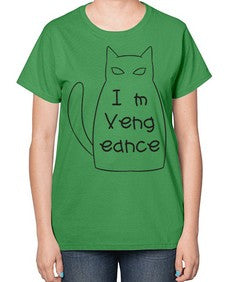 Im Vengeance - cats-  Ladies T-Shirt