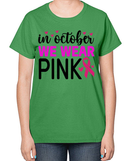 In October We Wear Pink 16# - breast cancer-  Ladies T-Shirt