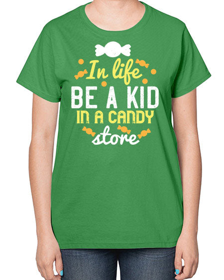 In life be a kid in a candy store Style 122# - kids-  Ladies T-Shirt