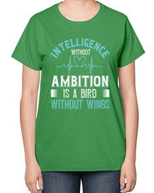 Intelligence without ambition is a bird without wings Style 243# - nurse-  Ladies T-Shirt