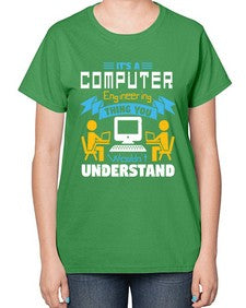 Its a computer engineering thing you 29# - computer-  Ladies T-Shirt