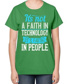 Its not a faith in technology Its faith in people 62# - internet-  Ladies T-Shirt