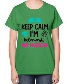 Keep Calm Im Almost A Nurse Style Style 1026# - nurse-  Ladies T-Shirt