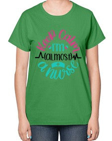 Keep Calm Im Almost Style Style 1027# - nurse-  Ladies T-Shirt