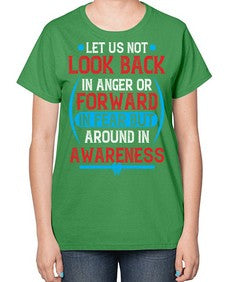 Let us not look back in anger or forward in fear but around in awareness Style 36# - Self awareness-  Ladies T-Shirt