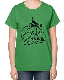 Life is better in a tutu 152# - ballet-  Ladies T-Shirt