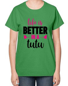 Life is better in a tutu 153# - ballet-  Ladies T-Shirt
