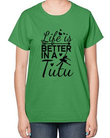 Life is better in a tutu 155# - ballet-  Ladies T-Shirt