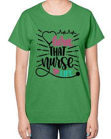 Livin That Nurse Life Style Style 1061# - nurse-  Ladies T-Shirt
