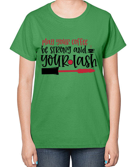 May your coffee be strong and your lash design Style 222# -makeup  Ladies T-Shirt