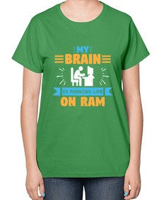 My Brain is running low on ram 24# - computer-  Ladies T-Shirt